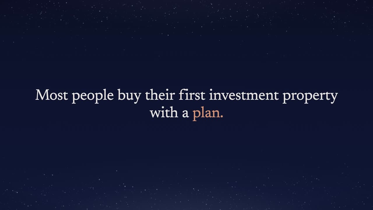 Opening frame: most people buy their first investment property with a plan